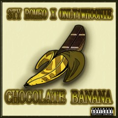 CHOCOLATE BANANA feat Only1Whoonie