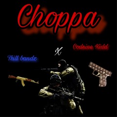 Choppa ft. Codeine Kidd