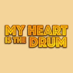 Your Heart Is The Drum