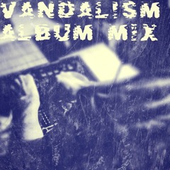 Vandal!sm “A Way Of Life“ Album Mix