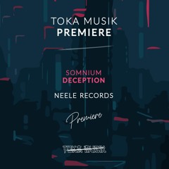 PREMIERE: Somnium - Deception (Original Mix) [Neele Records]