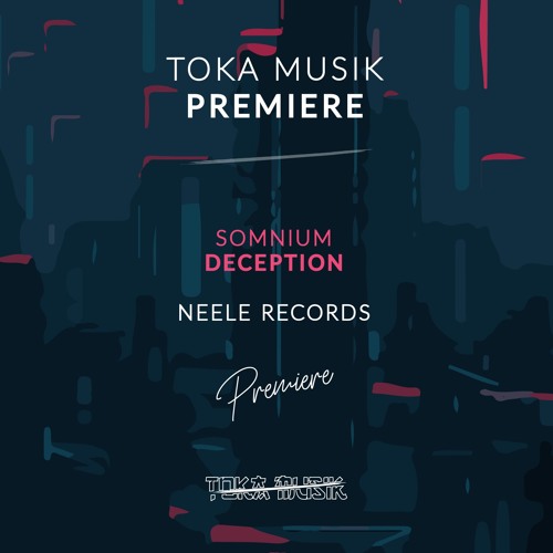 PREMIERE: Somnium - Deception (Original Mix) [Neele Records]