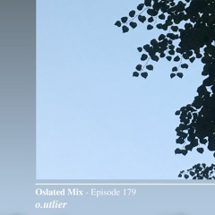 Oslated Mix Episode 179 - O.utlier