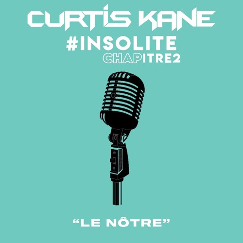 Curtis Kane #InsoliteChapitre2 "Le Notre"