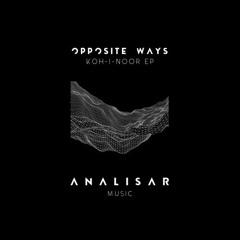 PREMIERE: Opposite Ways - Koh-I-Noor (Main Leaf Remix) [Analisar Music]