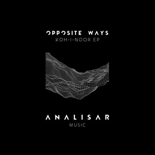 PREMIERE: Opposite Ways - Koh-I-Noor (Main Leaf Remix) [Analisar Music]