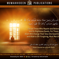Except Those Who Repent and Believe, and Do Righteous Deeds by Shaykh ‘Abdullah Dhafīrī