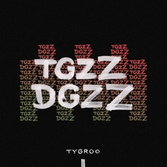 TgzZ DgzZ [Tygroo - TgzZ DgzZ]
