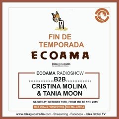 Ecoama Radio Show@Ibiza Global Radio Tania Moon b2b Cristina Molina 19/10/19 Week 34