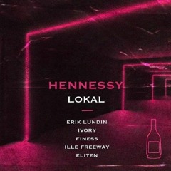 Lokal (Ft Erik Lundin Ivory Finess Ille Freeway Eliten) - Hennessy