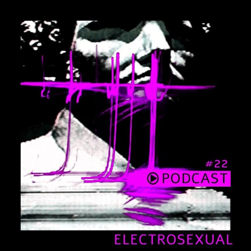 Electrosexual - Podcast [Nov 2019]