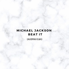 Michael Jackson - Beat It (AUSMAX Edit)