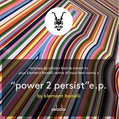 PREMIERE : Klement Bonelli - Power 2 Persist (Citizen Kain Remix)[Selador]