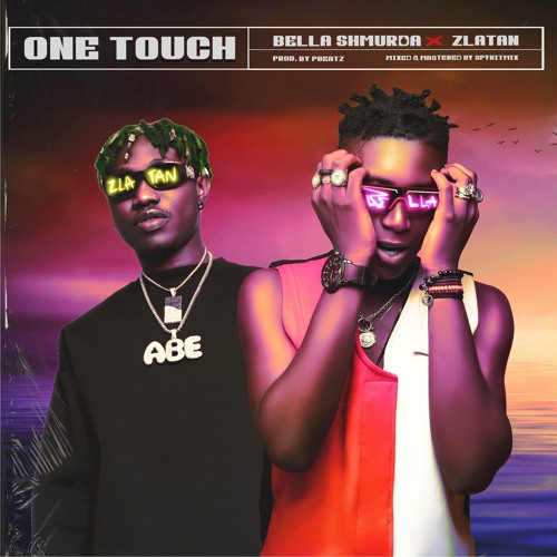Bella Shmurda ft.  Zlatan - One Touch