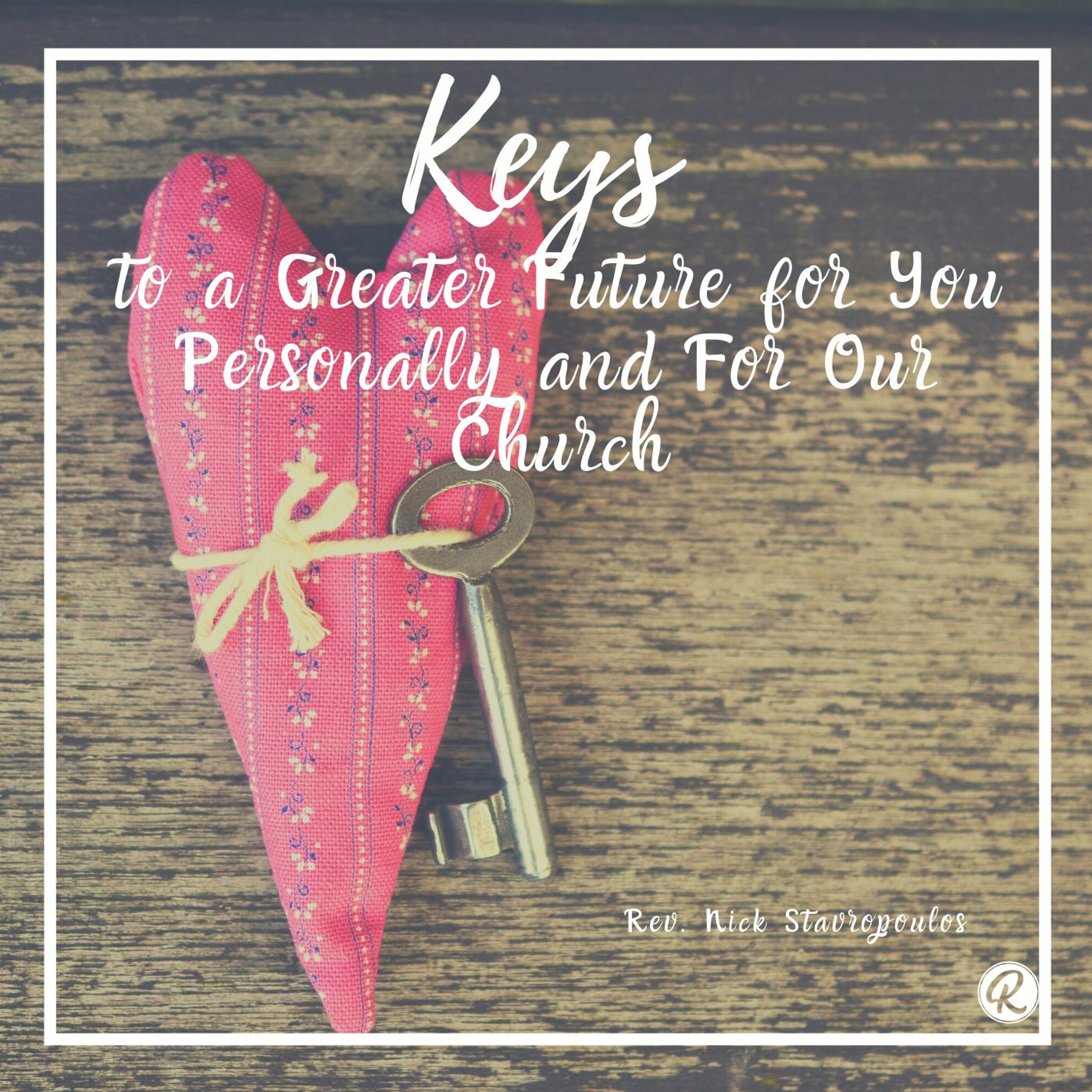 Keys To A Greater Future For You Personally And For Our Church - Part 3 episode artwork