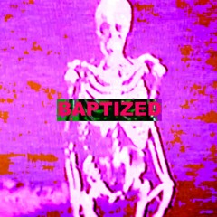 BAPTIZED (PROD. KLIMONGLUE)