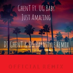 GhenT Ft. UG Baby - Just Amazing  (DJ GhenT & D5 Hardstyle Remix)