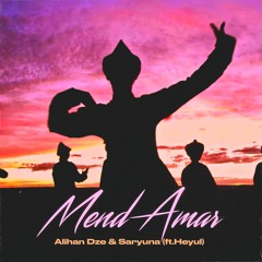 Alihan Dze & Saryuna - Mend Amar (ft. Heyul)