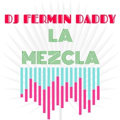 DJ FERMIN DADDY - LA MEZCLA EP.4
