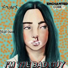 Billie Eilish - Bad Guy (Enchanted Core Remix)