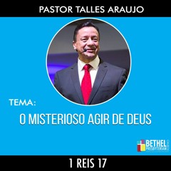 Pr. Talles Araujo - Tema - O Misterioso Agir De Deus 1 Reis 17