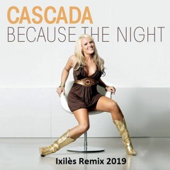 Cascada - Because The Night 2019 (Ixilès Remix)