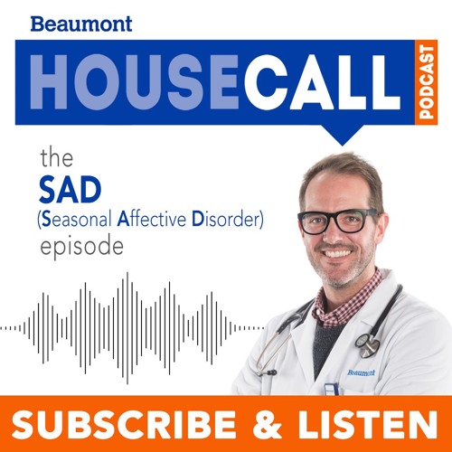 Stream episode the Seasonal Affective Disorder episode by Beaumont HouseCall Podcast podcast