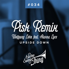 Wolfgang Lohr feat. Alanna Lyes - Upside Down (Pisk Remix) // Electro Swing Thing #034