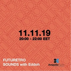Futuretro Sounds by Eddoh @ Avopolis Radio 11.11.2019 1st quarter