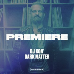 Premiere: DJ Kon' - Dark Matter [Senso Sounds]