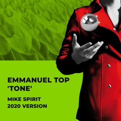 Emmanuel Top — Tone (Mike Spirit 2020 Version)