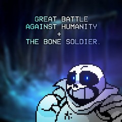 Great battle against humanity + The Bone soldier - Underswap