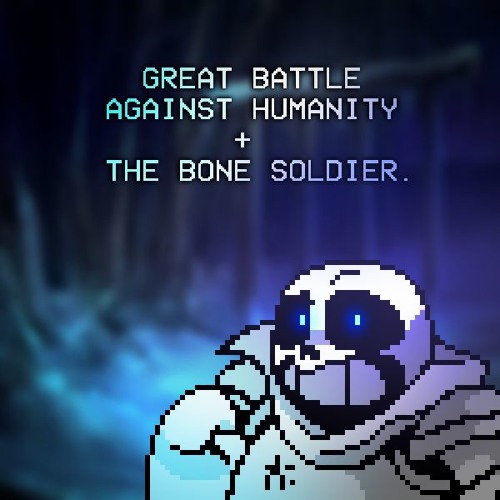 Great battle against humanity + The Bone soldier - Underswap