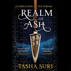 REALM OF ASH by Tasha Suri Read by Soneela Nankani - Audiobook Excerpt