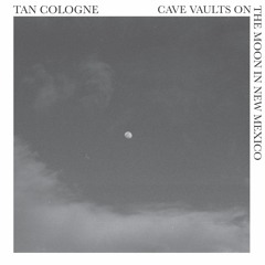 Tan Cologne - Cave Vaults on the Moon in New Mexico