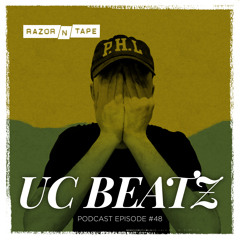 Razor-N-Tape Podcast - Episode 48: UC Beatz