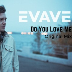 Evave – Do You Love Me (Original Edit)[Intricate Records]