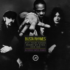 Busta Rhymes - Put Your Hands Where My Eyes Can See (Altered Tapes Remix)