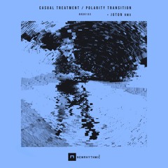 Casual Treatment - Polarity Transition Ep ( Inc Joton Rmx ) [ Newrhythmic Recs 103 ]