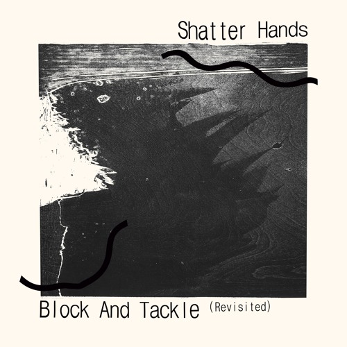 Shatter Hands - Block And Tackle (Revisited)