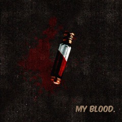 My Blood [STFU.CHE. Prod]