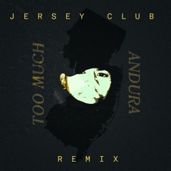 Too Much (Jersey Club Remix)