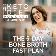 #210 The 5-day Bone Broth Fast Plan