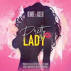 Pretty Lady - Kembe X AxelR On The Beat