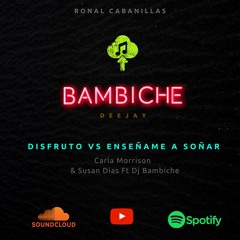 128 -Disfruto VS Enseñame A Soñar - FT -DJ BAMBICHE - REMIX - TRIBAL HOUSE -OFICIAL