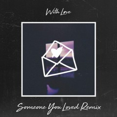 Someone You Loved Ft. Connor Maynard (With Løve Remix)