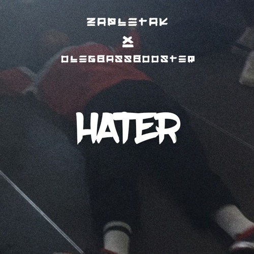 hater - zapletak(prod. by olegbassbooster)