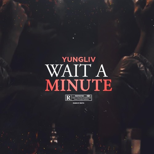 YungLiV - Wait A Minute (ProdBy @VontaeBeatzz)