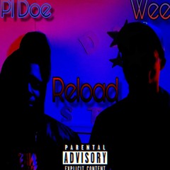 Reload - P1 Doe X Wee