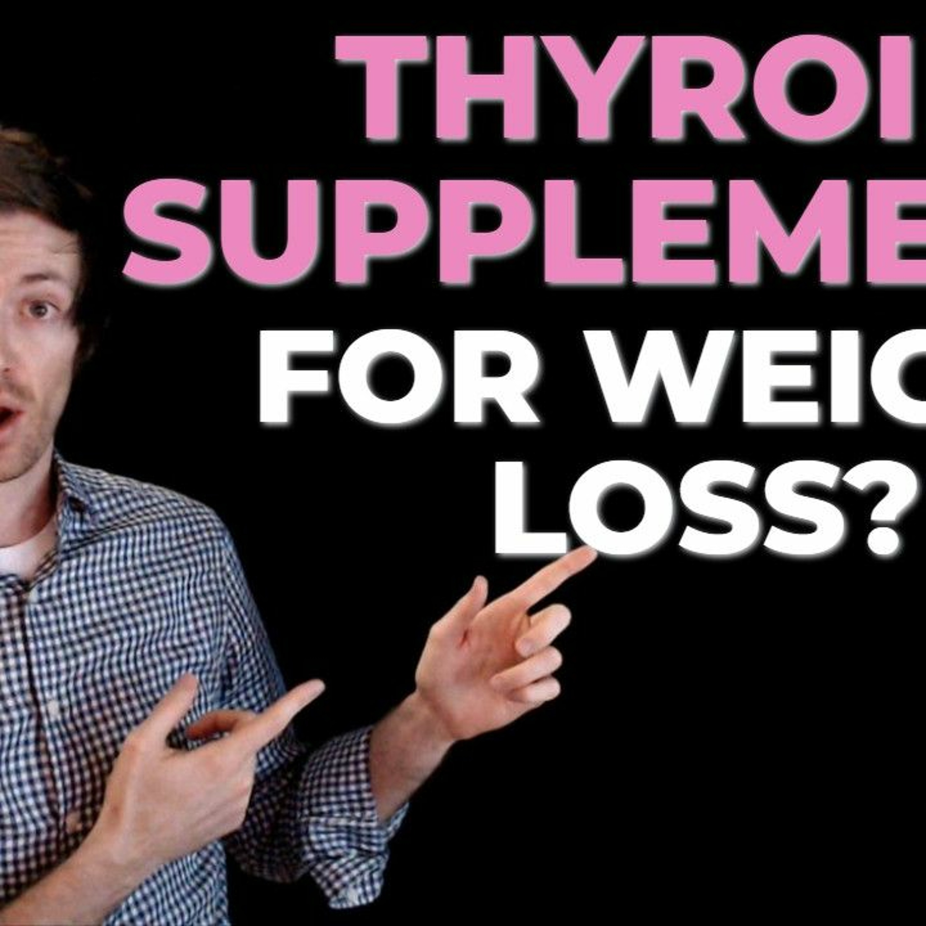 Thyroid Supplements and Weight Loss (Which to avoid & which to use)
